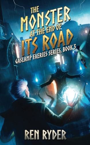 The Monster at the End of Its Road Gaslamp Faeries Series, Book 3