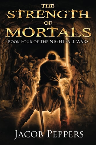 The Strength of Mortals Book Four of The Nightfall Wars