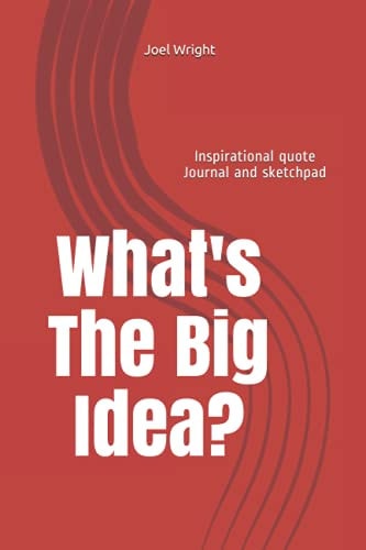 What's the Big Idea? Inspirational Quotes Journal and Sketchbook