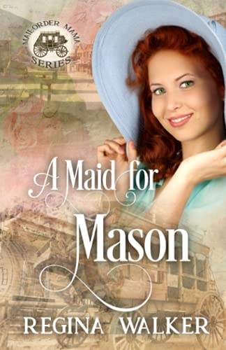 A Maid for Mason (Mail-Order Mama Series Book 13)