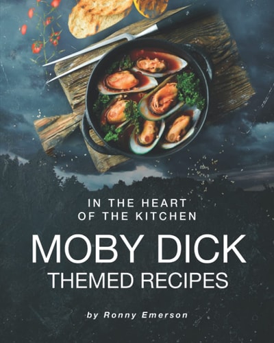 In the Heart of The Kitchen Moby Dick Themed Recipes