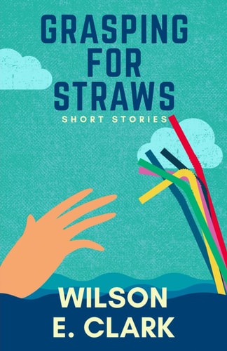 Grasping for Straws Short Stories