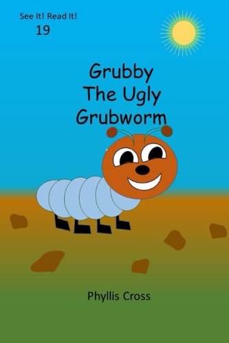 Grubby The Ugly Grubworm (See It! Read It!)
