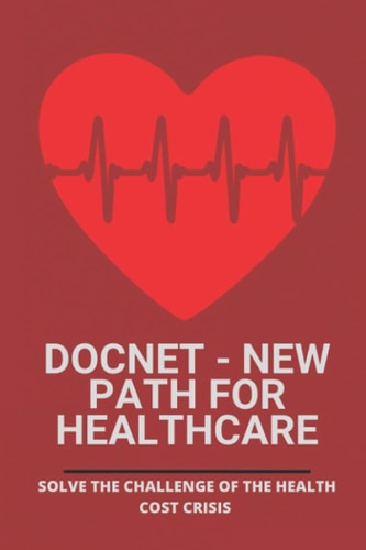 Docnet - New Path For Healthcare Solve The Challenge Of The Health Cost Crisis: Health Insurance In Usa