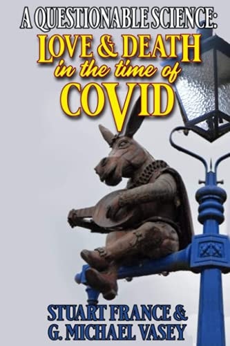 A Questionable Science Love & Death in the Time of COVID