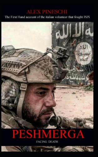 Peshmerga FACING DEATH - The First Hand Account of the Italian Volunteer that Fought ISIS