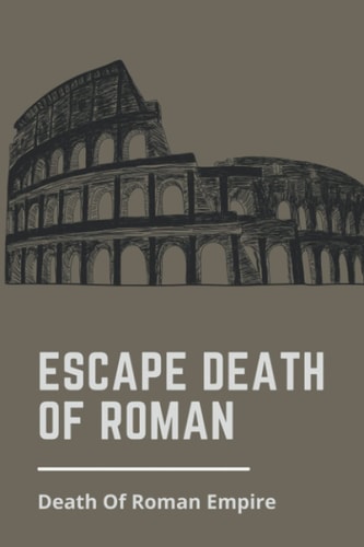 Escape Death Of Roman Death Of Roman Empire: Roman Dial Cause Of Death