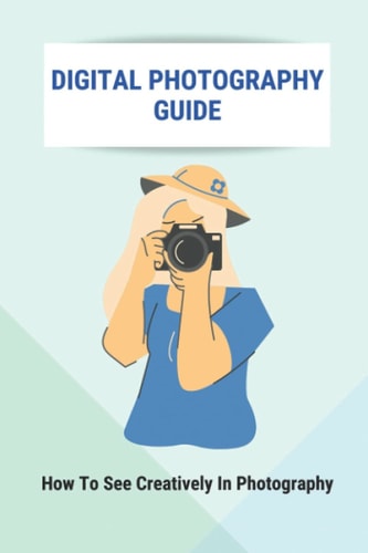 Digital Photography Guide How To See Creatively In Photography: Landscape Photography Techniques