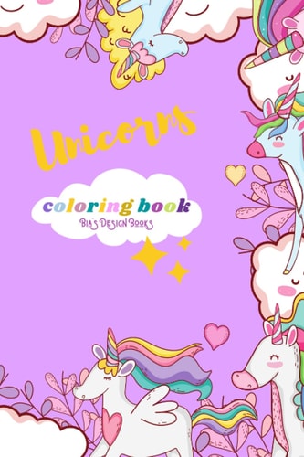 Unicorns Coloring Book For Kids, Girls, Boys Ages 4-8 (US Edition) For Preschool and Kindergarten Children, Rainbow, Beautiful Flowers, Butterfly, Unicorn Lovers Free Shipping the USA Unicorn, Rainbows, Mermaids and More Bia's Design Books