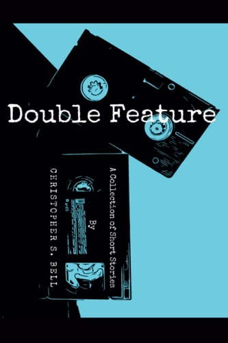 Double Feature A Collection of Short Stories