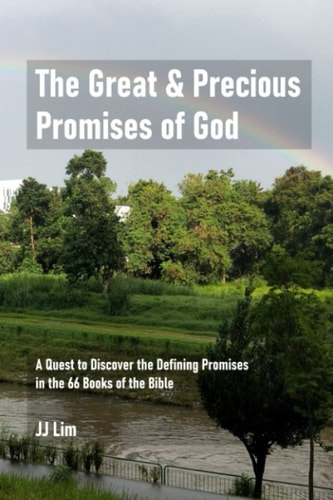 The Great and Precious Promises of God A Quest to Discover the Defining Promises in the 66 Books of the Bible