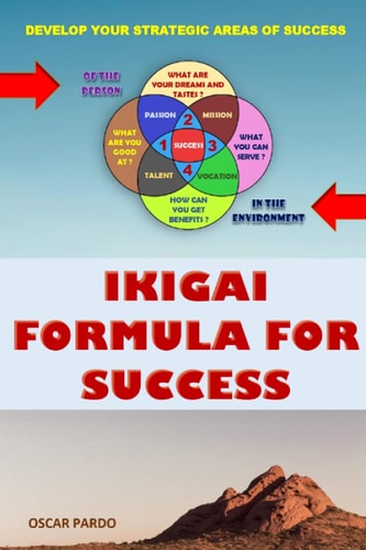 Ikigai Formula for Success Develop Your Seven Strategic Areas of Success