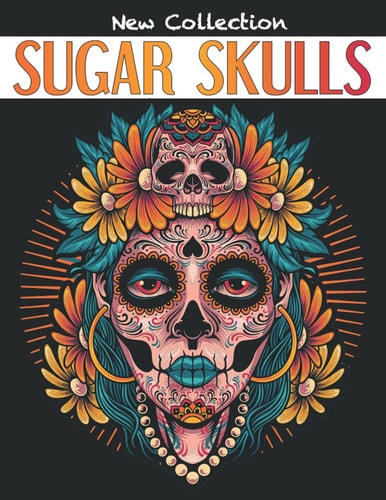Sugar Skulls Día de Los Muertos Adult Coloring Book Stress Relief
