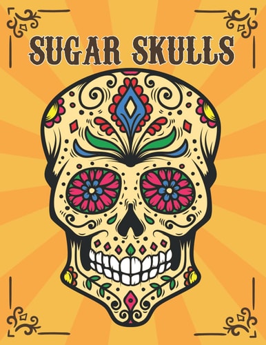Sugar Skulls Día de Los Muertos Adult Coloring Book Stress Relief