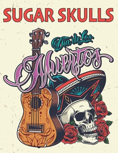 Sugar Skulls Día de Los Muertos Adult Coloring Book Stress Relief