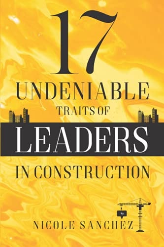 17 Undeniable Traits of Leaders in Construction
