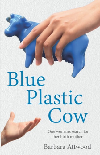 Blue Plastic Cow One Woman's Search for Her Birth Mother