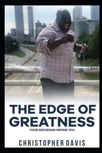 The Edge of Greatness Your Decisions Define You