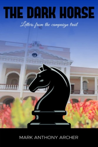 The Dark Horse- Letters from the Campaign Trail