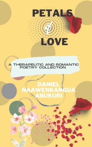 Petals of Love A Therapeutic and Romantic Poetry Collection