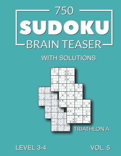 750 Sudoku Brain Teaser Triathlon A with Solutions Level 3-4 Volume 5