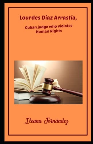 Lourdes Díaz Arrastía, Cuban Judge who Violates Human Rights