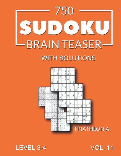 750 Sudoku Brain Teaser Triathlon A with Solutions Level 3-4 Volume 11