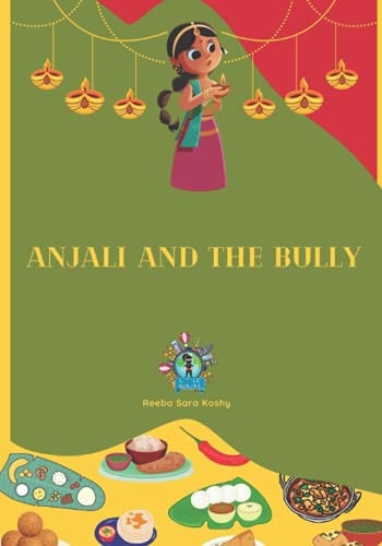 Anjali and the Bully How to Deal with a Bully.