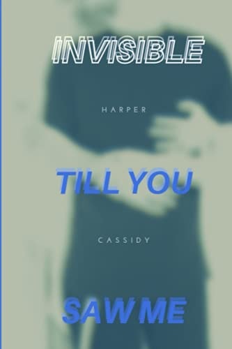 Invisible Till You Saw Me