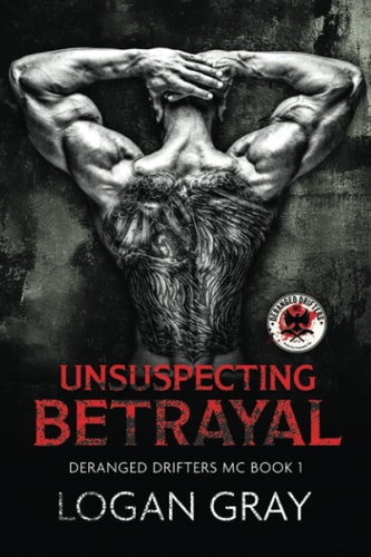 UNSUSPECTING BETRAYAL Deranged Drifters Mc Book 1