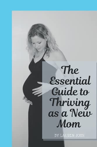 The Essential Guide to Thriving as a New Mom