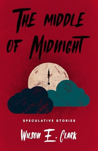 The Middle of Midnight Speculative Stories