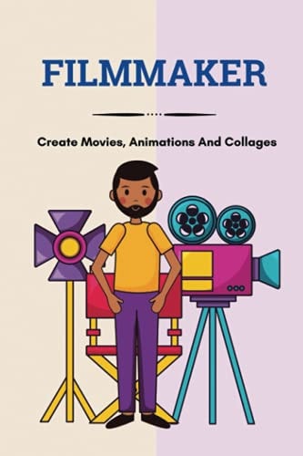 Filmmaker Create Movies, Animations And Collages: Definition Of Cinematic Video