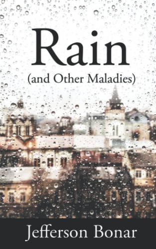 Rain (and Other Maladies)