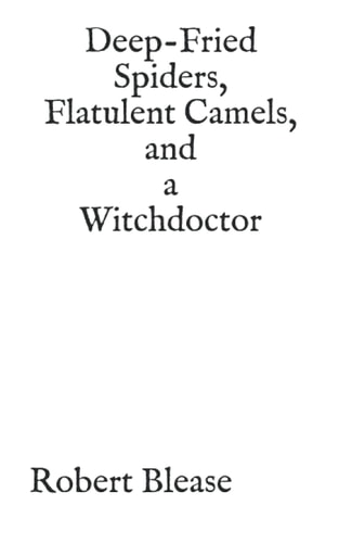 Deep-Fried Spiders, Flatulent Camels, and a Witchdoctor