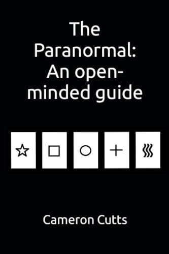 The Paranormal An Open-minded Guide