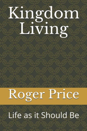 Kingdom Living Life as it Should Be