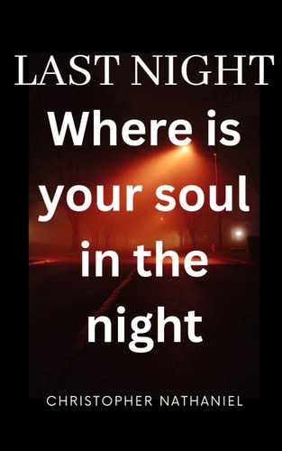 THE LAST NIGHT: WHERE IS YOUR SOUL IN THE NIGHT