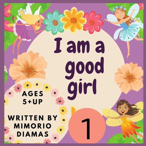 I Am a Good Girl An Educational Picture Book for Kids Ages 5 to 10 Years Old .