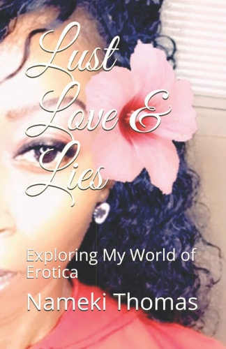 Lust Love & Lies Exploring My World of Erotica