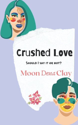 Crushed Love Should I Say it Or Not?