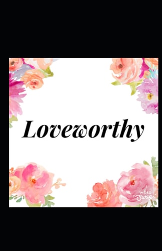 Loveworthy Prepare to Meet the Love of Your Life