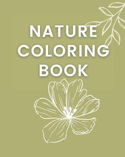 Nature Coloring Book Fun Coloring Book Including Flowers, Birds, Butterflies, and More Nature
