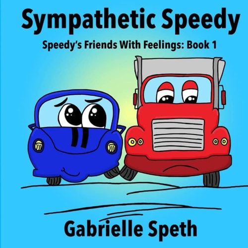 Sympathetic Speedy Speedy's Friends With Feelings: Book 1