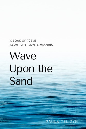 Wave Upon the Sand A Book of Poems about Live, Love and Meaning