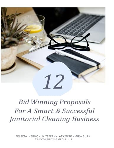 12 Bid Winning Proposal for A Smart & Successful Janitorial Cleaning Business Janitorial Cleaning Business Start-Up & Sustain, Your Legacy