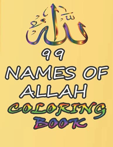 99 Names of ALLAH Coloring Book Asmaul Husna, Coloring Book: Islamic Activity Book For Kids And Adult, Color The Names Of Allah to Remember Them