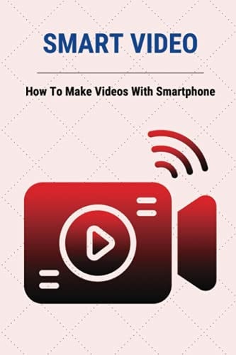Smart Video How To Make Videos With Smartphone: Video Marketing Statistics
