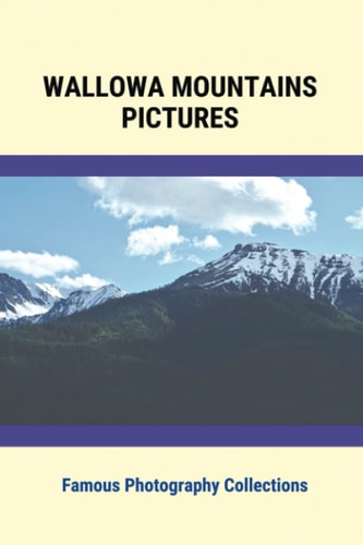 Wallowa Mountains Pictures Famous Photography Collections: Photography Collections