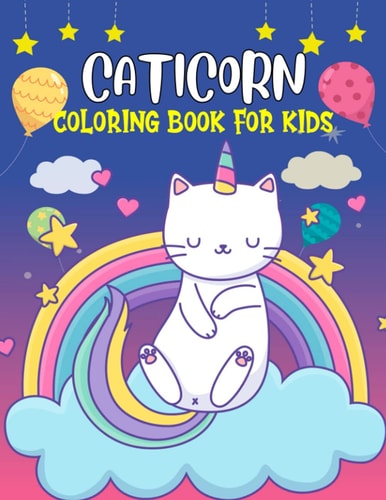 Caticorn Coloring Book for Kids Fun and Cute Unicorn Cat Coloring Activity Book for Girls, Toddler, Preschooler & Kids Ages 4-8